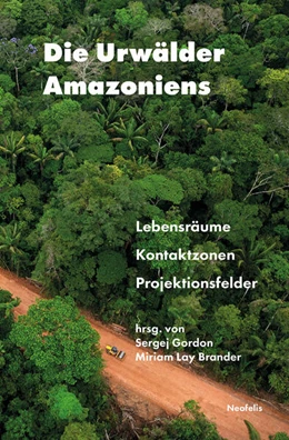 Abbildung von Gordon / Lay Brander | Die Urwälder Amazoniens | 1. Auflage | 2024 | beck-shop.de