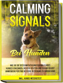Abbildung von Rittberg | Calming Signals bei Hunden: Wie Sie die Beschwichtigungssignale Ihres Hundes erkennen, richtig deuten und sogar selbst anwenden für eine bessere Beziehung zu Ihrem Hund | inkl. Hunde-Wesenstest | 1. Auflage | 2023 | beck-shop.de