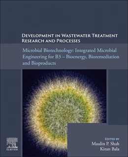 Abbildung von Shah / Bala | Microbial Biotechnology: Integrated Microbial Engineering for B3 - Bioenergy, Bioremediation, and Bioproducts | 1. Auflage | 2025 | beck-shop.de