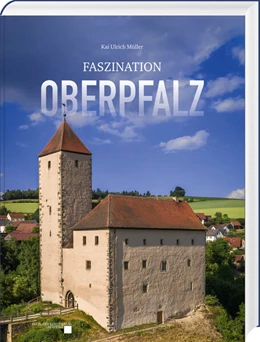 Abbildung von Müller | Faszination Oberpfalz | 2. Auflage | 2023 | beck-shop.de