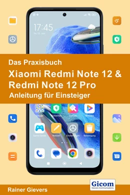 Abbildung von Gievers | Das Praxisbuch Xiaomi Redmi Note 12 & Redmi Note 12 Pro - Anleitung für Einsteiger | 1. Auflage | 2023 | beck-shop.de