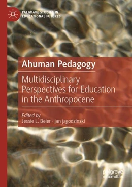 Abbildung von Beier / jagodzinski | Ahuman Pedagogy | 1. Auflage | 2023 | beck-shop.de