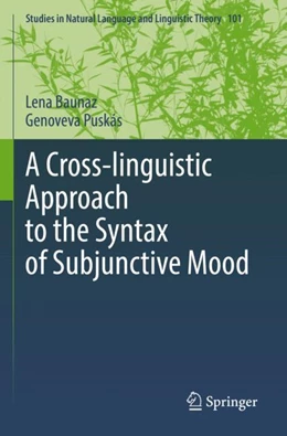 Abbildung von Baunaz / Puskás | A Cross-linguistic Approach to the Syntax of Subjunctive Mood | 1. Auflage | 2023 | 101 | beck-shop.de