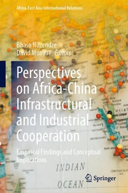 Abbildung von Ndzendze / Monyae | Perspectives on Africa-China Infrastructural and Industrial Cooperation | 1. Auflage | 2023 | beck-shop.de