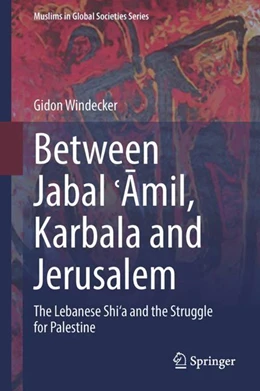 Abbildung von Windecker | Between Jabal 'Amil, Karbala and Jerusalem | 1. Auflage | 2023 | beck-shop.de