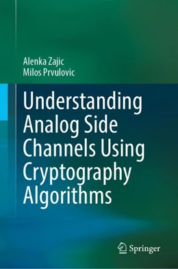Abbildung von Zajic / Prvulovic | Understanding Analog Side Channels Using Cryptography Algorithms | 1. Auflage | 2023 | beck-shop.de