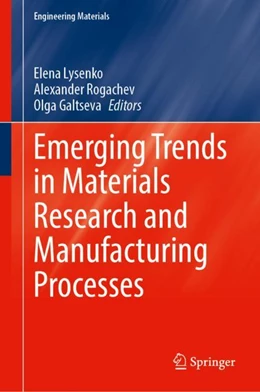 Abbildung von Lysenko / Rogachev | Emerging Trends in Materials Research and Manufacturing Processes | 1. Auflage | 2023 | beck-shop.de