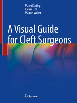 Abbildung von Kesting / Lutz | A Visual Guide for Cleft Surgeons | 1. Auflage | 2023 | beck-shop.de