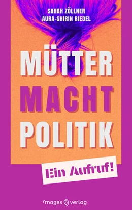 Abbildung von Zöllner / Aura-Shirin | Mütter. Macht. Politik. | 1. Auflage | 2023 | beck-shop.de