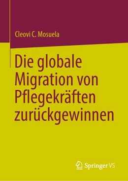 Abbildung von Mosuela | Die globale Migration von Pflegekräften zurückgewinnen | 1. Auflage | 2023 | beck-shop.de