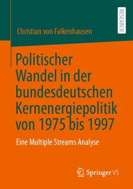 Abbildung von von Falkenhausen | Politischer Wandel in der bundesdeutschen Kernenergiepolitik von 1975 bis 1997 | 1. Auflage | 2023 | beck-shop.de