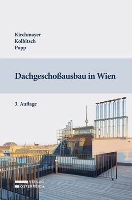 Abbildung von Kirchmayer / Kolbitsch | Dachgeschoßausbau in Wien | 3. Auflage | 2024 | beck-shop.de