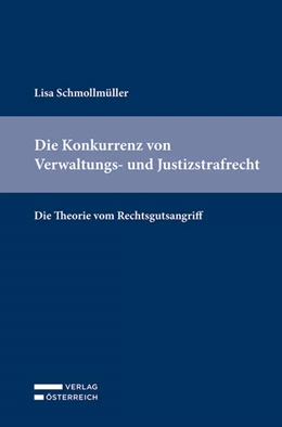 Abbildung von Schmollmüller | Die Konkurrenz von Verwaltungs- und Justizstrafrecht | 1. Auflage | 2021 | beck-shop.de
