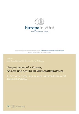 Abbildung von Jean-Richard-Dit-Bressel / Zollinger | Nur gut gemeint? - Vorsatz, Absicht und Schuld im Wirtschaftsstrafrecht | 1. Auflage | 2023 | beck-shop.de