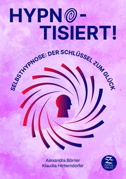 Abbildung von Börner / Hinterndorfer | Selbsthypnose | Hypnotisiert! Selbsthypnose: Der Schlüssel zum Glück | 1. Auflage | 2023 | beck-shop.de