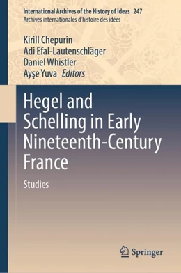 Abbildung von Chepurin / Efal-Lautenschläger | Hegel and Schelling in Early Nineteenth-Century France | 1. Auflage | 2023 | beck-shop.de