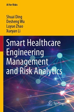 Abbildung von Ding / Wu | Smart Healthcare Engineering Management and Risk Analytics | 1. Auflage | 2023 | beck-shop.de
