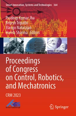 Abbildung von Jha / Tripathi | Proceedings of Congress on Control, Robotics, and Mechatronics | 1. Auflage | 2024 | 364 | beck-shop.de