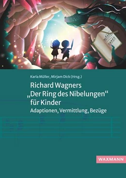 Abbildung von Müller / Dick | Richard Wagners „Der Ring des Nibelungen“ für Kinder | 1. Auflage | 2023 | beck-shop.de
