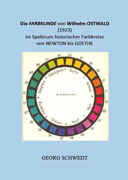 Abbildung von Schwedt | Die Farbkunde von Wilhelm Ostwald (1923) im Spektrum historischer Farbkreise von Newton bis Goethe | 1. Auflage | 2023 | beck-shop.de