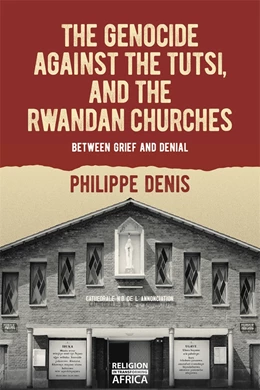 Abbildung von Denis | The Genocide against the Tutsi, and the Rwandan Churches | 1. Auflage | 2024 | 9 | beck-shop.de