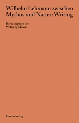 Abbildung von Menzel | Wilhelm Lehmann zwischen Mythos und Nature Writing | 1. Auflage | 2024 | beck-shop.de