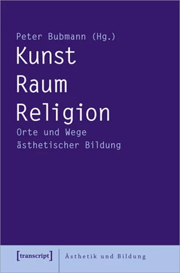 Abbildung von Bubmann | Kunst – Raum – Religion | 1. Auflage | 2024 | beck-shop.de