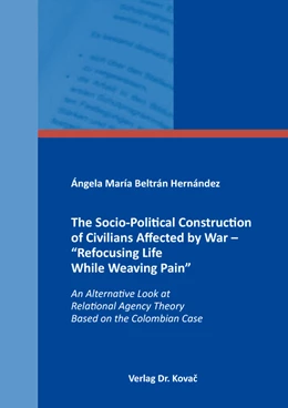 Abbildung von Beltrán Hernández | The Socio-Political Construction of Civilians Affected by War – “Refocusing Life While Weaving Pain” | 1. Auflage | 2023 | 16 | beck-shop.de