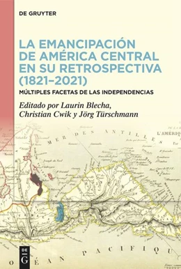 Abbildung von Blecha / Cwik | La emancipación de América Central en su retrospectiva (1821–2021) | 1. Auflage | 2023 | beck-shop.de