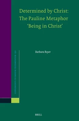 Abbildung von Beyer | Determined by Christ: The Pauline Metaphor ‘Being in Christ’ | 1. Auflage | 2024 | 191 | beck-shop.de
