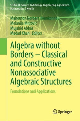 Abbildung von Hounkonnou / Mitrovic | Algebra without Borders - Classical and Constructive Nonassociative Algebraic Structures | 1. Auflage | 2023 | beck-shop.de