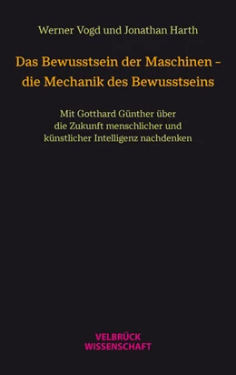 Abbildung von Vogd / Harth | Das Bewusstsein der Maschinen - die Mechanik des Bewusstseins | 1. Auflage | 2023 | beck-shop.de