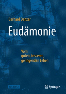 Abbildung von Danzer | Eudämonie - Vom guten, besseren, gelingenden Leben | 1. Auflage | 2023 | beck-shop.de