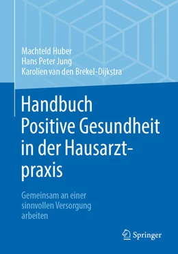 Abbildung von Huber / Brekel-Dijkstra | Handbuch Positive Gesundheit in der Hausarztpraxis | 1. Auflage | 2024 | beck-shop.de