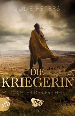 Abbildung von Peters | Die Kriegerin - Tochter der Freiheit | 1. Auflage | 2025 | beck-shop.de