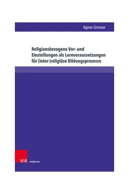 Abbildung von Gmoser | Religionsbezogene Vor- und Einstellungen als Lernvoraussetzungen für (inter-)religiöse Bildungsprozesse | 1. Auflage | 2023 | beck-shop.de