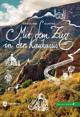 Abbildung von Gustke | Mit dem Zug in den Kaukasus | 1. Auflage | 2023 | beck-shop.de