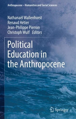 Abbildung von Wallenhorst / Hétier | Political Education in the Anthropocene | 1. Auflage | 2023 | beck-shop.de