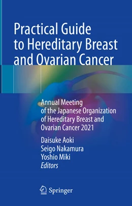 Abbildung von Aoki / Nakamura | Practical Guide to Hereditary Breast and Ovarian Cancer | 1. Auflage | 2023 | beck-shop.de