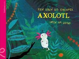 Abbildung von Bondestam | Mein Leben als einsamer Axolotl | 1. Auflage | 2023 | beck-shop.de