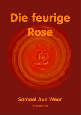 Abbildung von Aun Weor | Die feurige Rose | 1. Auflage | 2023 | beck-shop.de