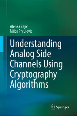 Abbildung von Zajic / Prvulovic | Understanding Analog Side Channels Using Cryptography Algorithms | 1. Auflage | 2023 | beck-shop.de