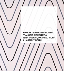 Abbildung von Kube Ventura | Konkrete Progressionen. François Morellet, Vera Molnar, Manfred Mohr, Hartmut Böhm | 1. Auflage | 2023 | beck-shop.de