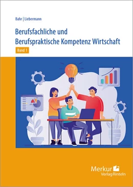 Abbildung von Bahr / Liebermann | Berufsfachliche und Berufspraktische Kompetenz Wirtschaft Band 1 | 1. Auflage | 2023 | beck-shop.de