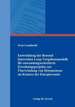 Abbildung von Leonhardt | Entwicklung des Boosted Innovation Loop-Vorgehensmodells für anwendungsorientierte Forschungsprojekte zur Überwindung von Hemmnissen im Kontext der Energiewende | 1. Auflage | 2023 | 572 | beck-shop.de