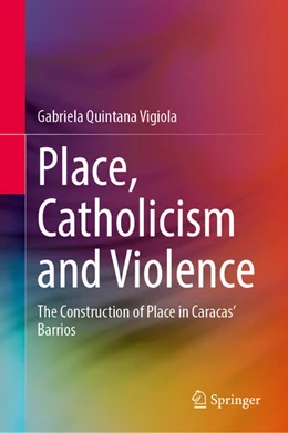 Abbildung von Quintana Vigiola | Place, Catholicism and Violence | 1. Auflage | 2024 | beck-shop.de