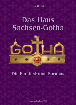 Abbildung von Kreuch | Das Haus Sachsen-Gotha - Die Fürstenkrone Europas | 1. Auflage | 2023 | beck-shop.de