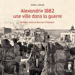 Abbildung von Alexandrie 1882, une ville dans la guerre | 1. Auflage | 2021 | beck-shop.de
