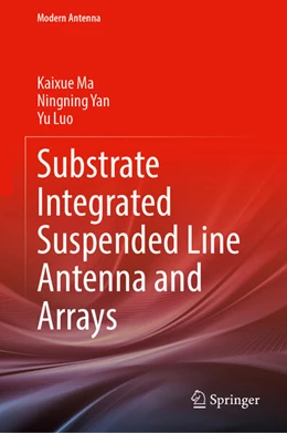 Abbildung von Ma / Yan | Substrate Integrated Suspended Line Antenna and Arrays | 1. Auflage | 2023 | beck-shop.de