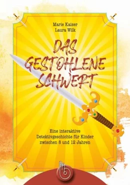 Abbildung von Kaiser / Wilk | Das gestohlene Schwert | 1. Auflage | 2022 | beck-shop.de